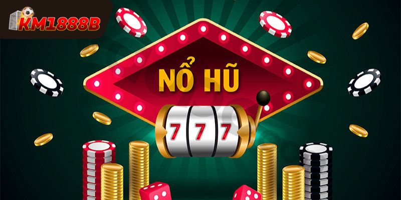 Điểm mạnh của nổ hũ KM1888B