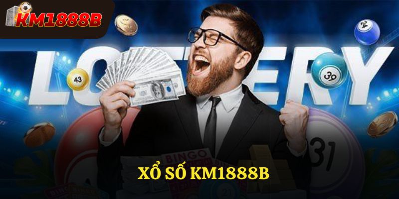 Xổ Số KM1888b - Thử Vận May, Nhận Thưởng Khủng Với KM1888b